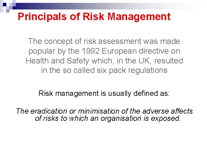 Principals of Risk Management The concept of risk assessment was made popular by the