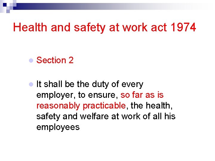 Health and safety at work act 1974 Section 2 It shall be the duty