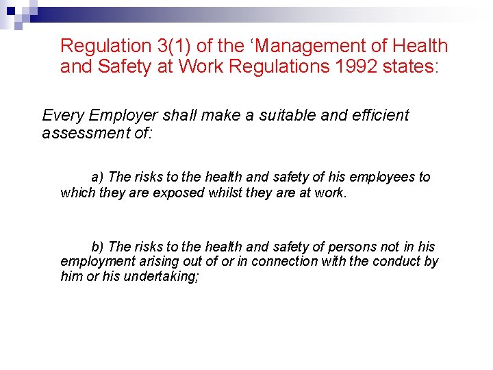 Regulation 3(1) of the ‘Management of Health and Safety at Work Regulations 1992 states: