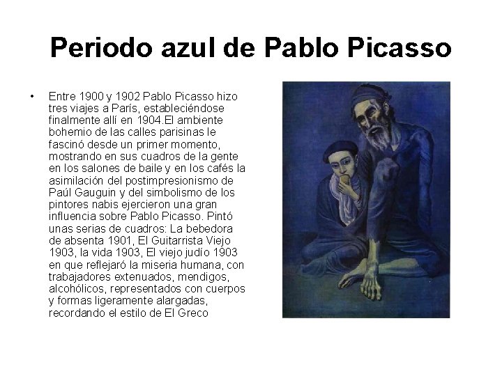 Periodo azul de Pablo Picasso • Entre 1900 y 1902 Pablo Picasso hizo tres