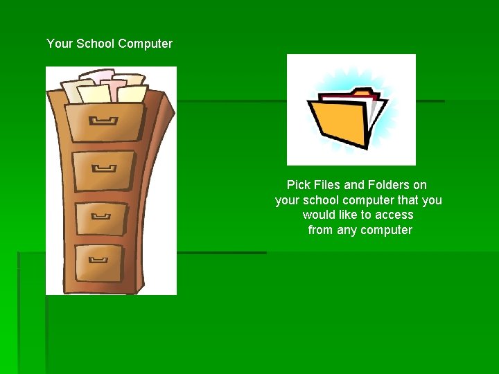 Your School Computer Pick Files and Folders on your school computer that you would