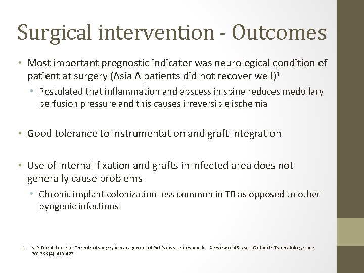 Surgical intervention - Outcomes • Most important prognostic indicator was neurological condition of patient