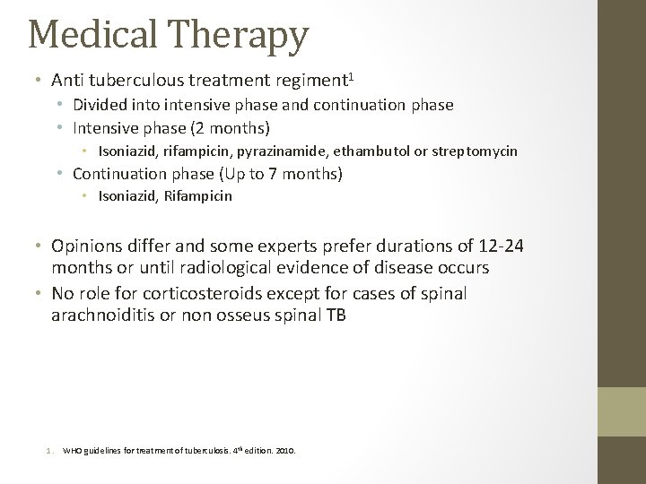 Medical Therapy • Anti tuberculous treatment regiment 1 • Divided into intensive phase and