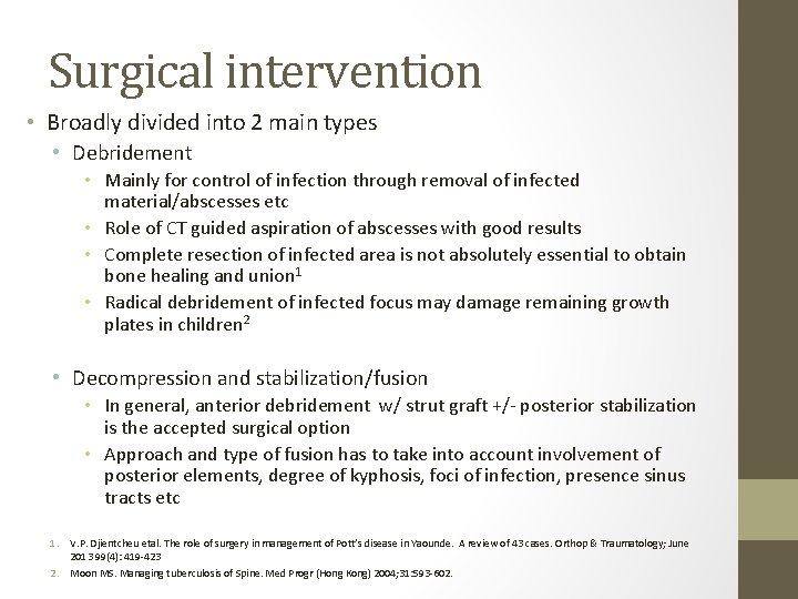 Surgical intervention • Broadly divided into 2 main types • Debridement • Mainly for