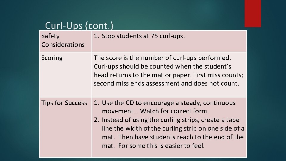 Curl-Ups (cont. ) Safety Considerations 1. Stop students at 75 curl-ups. Scoring The score