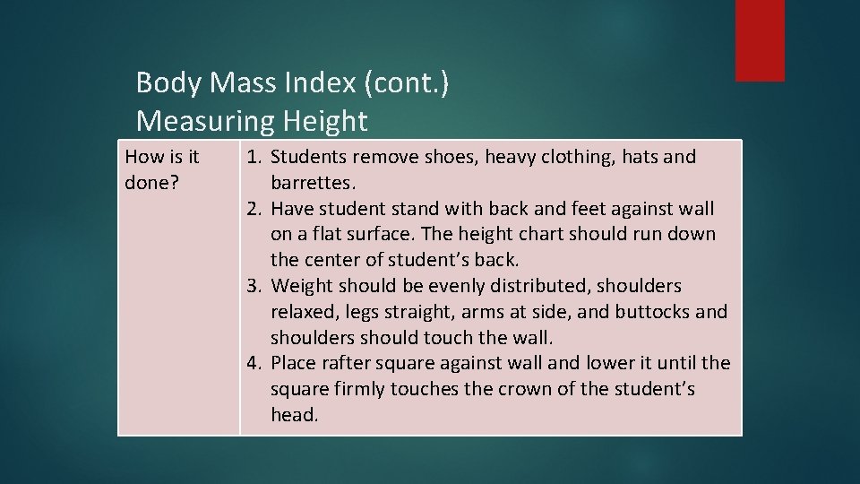Body Mass Index (cont. ) Measuring Height How is it done? 1. Students remove