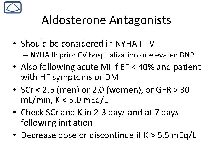 Aldosterone Antagonists • Should be considered in NYHA II-IV – NYHA II: prior CV