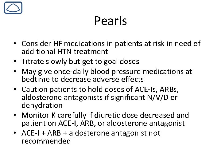 Pearls • Consider HF medications in patients at risk in need of additional HTN