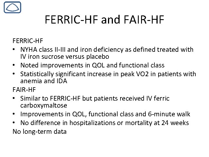 FERRIC-HF and FAIR-HF FERRIC-HF • NYHA class II-III and iron deficiency as defined treated