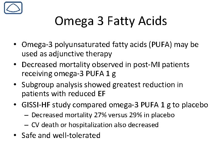 Omega 3 Fatty Acids • Omega-3 polyunsaturated fatty acids (PUFA) may be used as