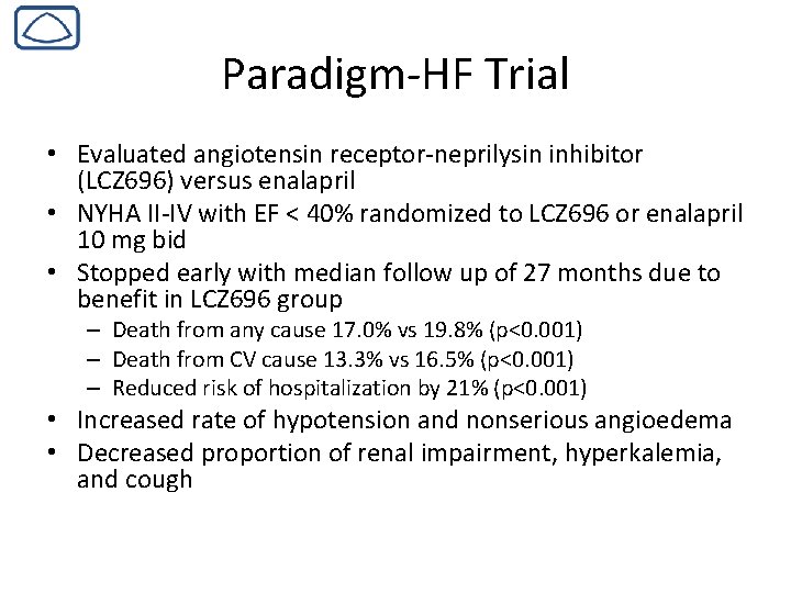 Paradigm-HF Trial • Evaluated angiotensin receptor-neprilysin inhibitor (LCZ 696) versus enalapril • NYHA II-IV