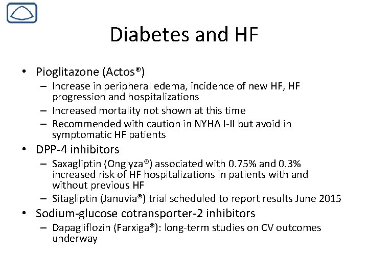 Diabetes and HF • Pioglitazone (Actos®) – Increase in peripheral edema, incidence of new