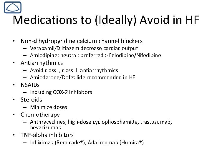 Medications to (Ideally) Avoid in HF • Non-dihydropyridine calcium channel blockers – Verapamil/Diltiazem decrease