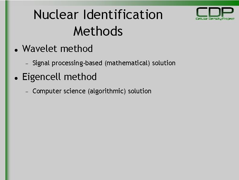 Nuclear Identification Methods Wavelet method Signal processing-based (mathematical) solution Eigencell method Computer science (algorithmic)