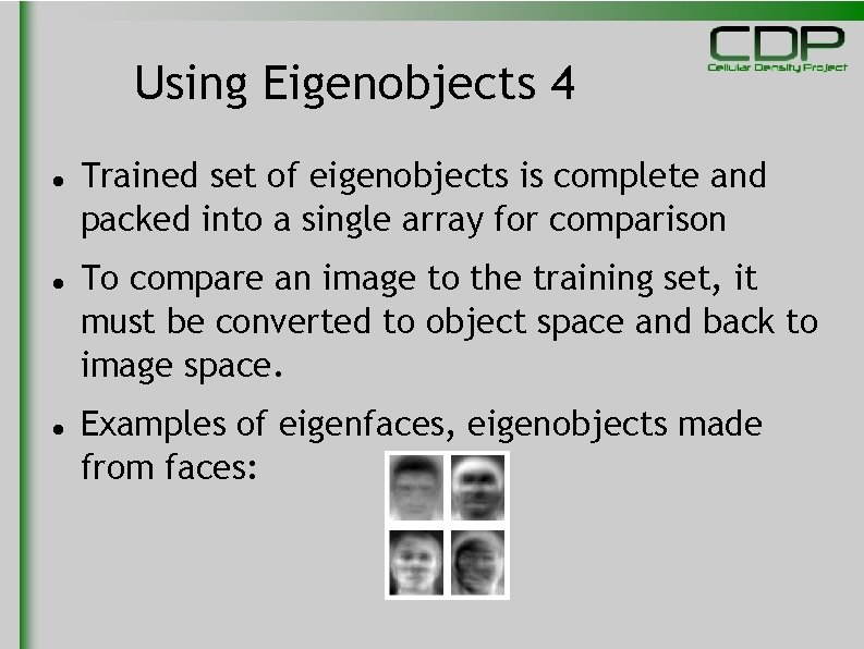 Using Eigenobjects 4 Trained set of eigenobjects is complete and packed into a single
