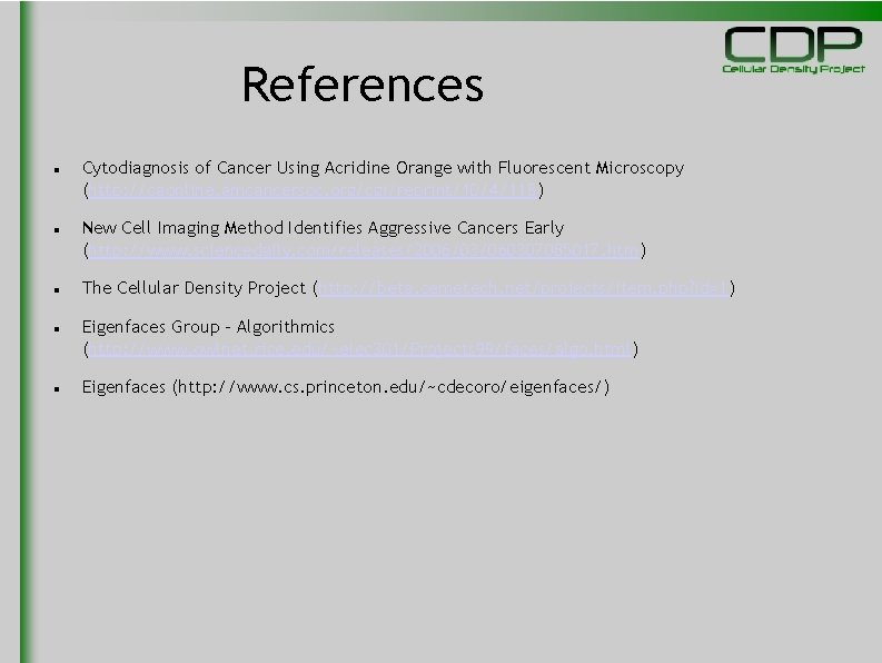 References Cytodiagnosis of Cancer Using Acridine Orange with Fluorescent Microscopy (http: //caonline. amcancersoc. org/cgi/reprint/10/4/118)