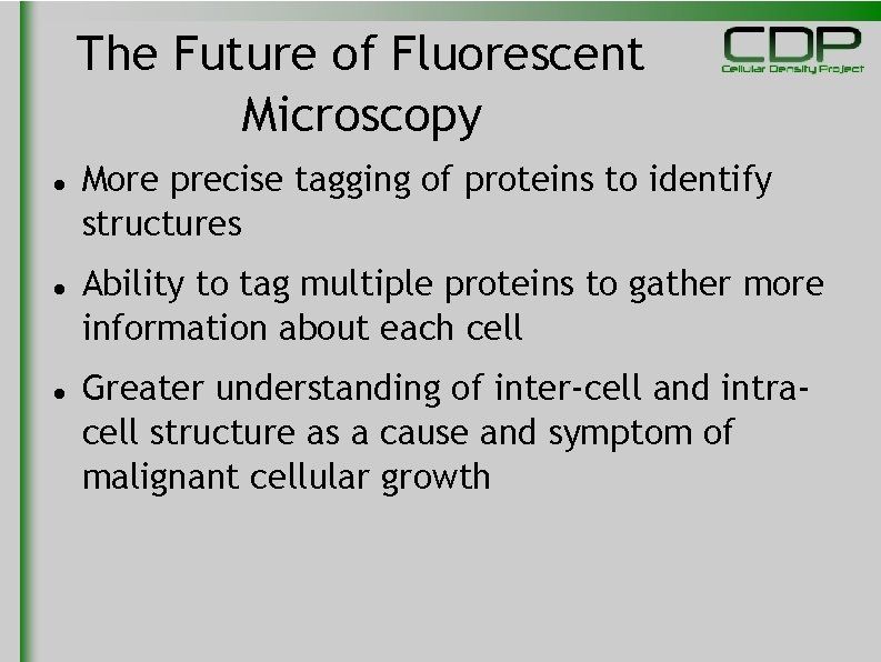 The Future of Fluorescent Microscopy More precise tagging of proteins to identify structures Ability