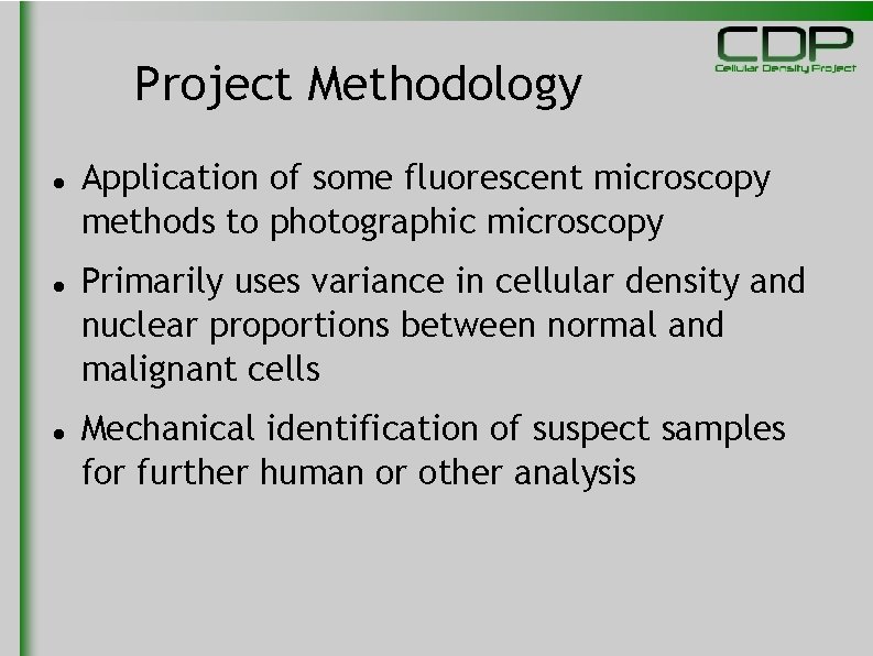 Project Methodology Application of some fluorescent microscopy methods to photographic microscopy Primarily uses variance