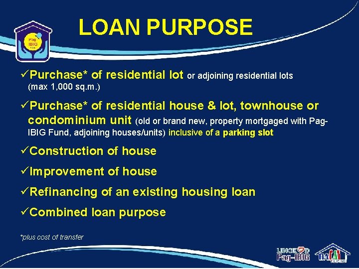 LOAN PURPOSE üPurchase* of residential lot or adjoining residential lots (max 1, 000 sq.