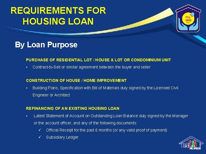 REQUIREMENTS FOR HOUSING LOAN By Loan Purpose PURCHASE OF RESIDENTIAL LOT / HOUSE &