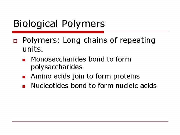 Biological Polymers o Polymers: Long chains of repeating units. n n n Monosaccharides bond