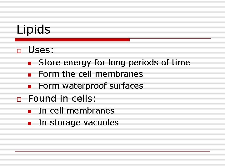 Lipids o Uses: n n n o Store energy for long periods of time