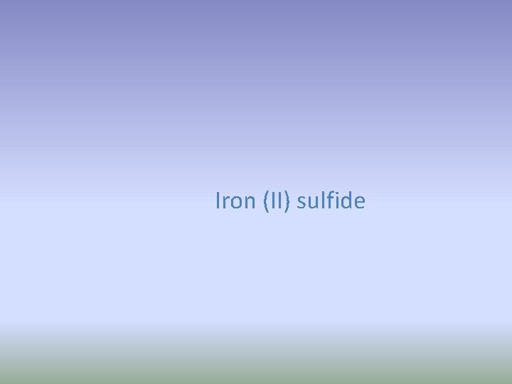 Iron (II) sulfide 