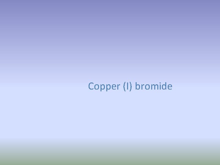 Copper (I) bromide 