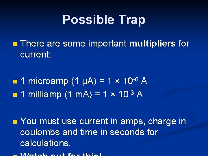 Possible Trap n There are some important multipliers for current: n 1 microamp (1
