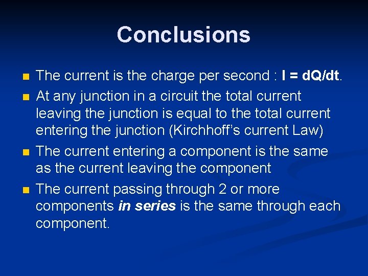 Conclusions n n The current is the charge per second : I = d.