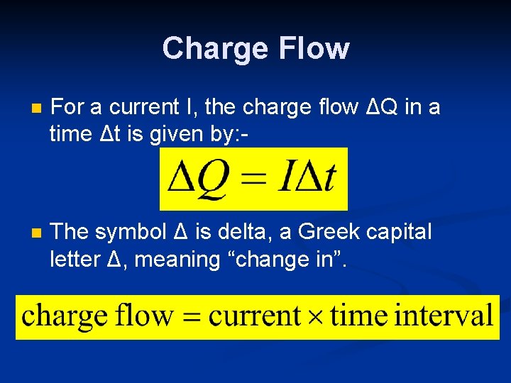 Charge Flow n For a current I, the charge flow ΔQ in a time