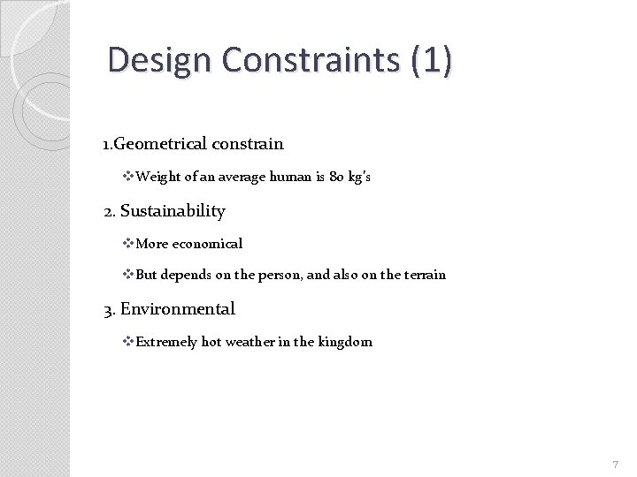 Design Constraints (1) 1. Geometrical constrain v. Weight of an average human is 80