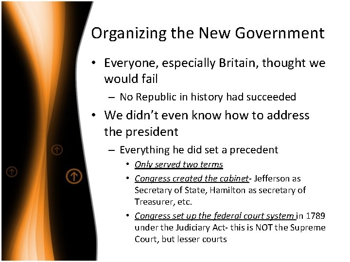 Organizing the New Government • Everyone, especially Britain, thought we would fail – No