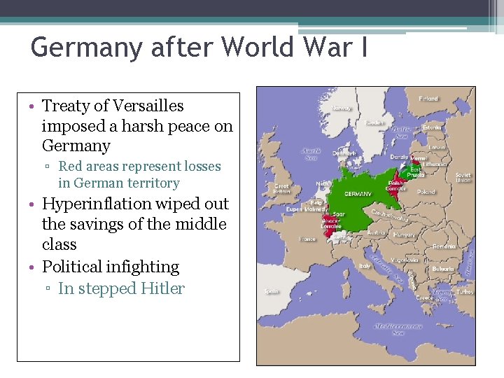 Germany after World War I • Treaty of Versailles imposed a harsh peace on