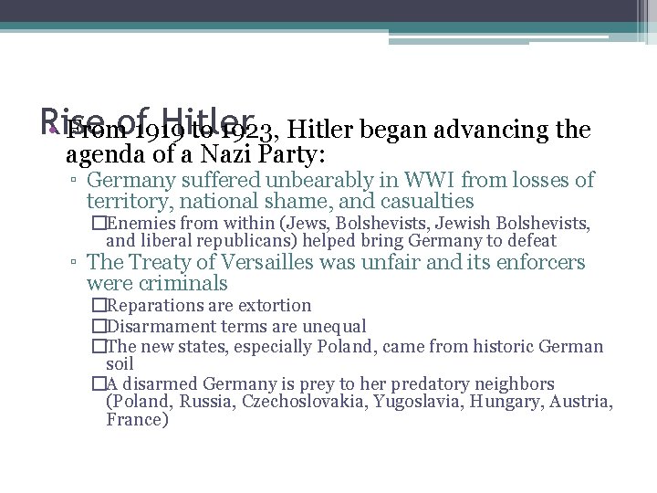 Rise Hitler • Fromof 1919 to 1923, Hitler began advancing the agenda of a