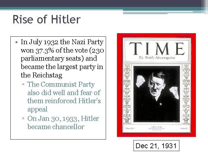 Rise of Hitler • In July 1932 the Nazi Party won 37. 3% of