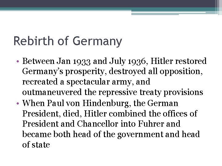 Rebirth of Germany • Between Jan 1933 and July 1936, Hitler restored Germany’s prosperity,