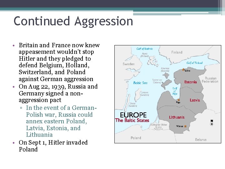Continued Aggression • Britain and France now knew appeasement wouldn’t stop Hitler and they