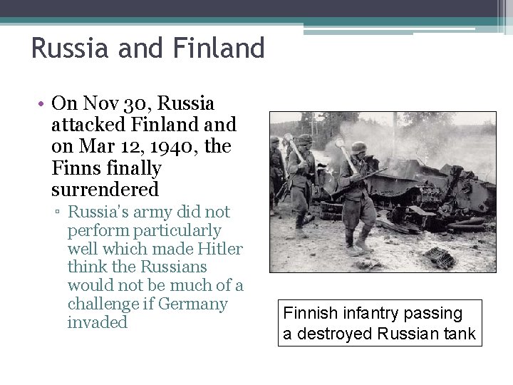 Russia and Finland • On Nov 30, Russia attacked Finland on Mar 12, 1940,