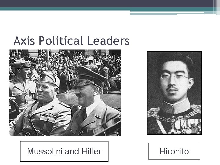 Axis Political Leaders Mussolini and Hitler Hirohito 