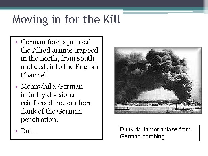 Moving in for the Kill • German forces pressed the Allied armies trapped in