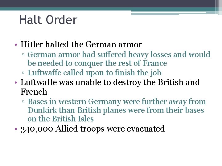 Halt Order • Hitler halted the German armor ▫ German armor had suffered heavy