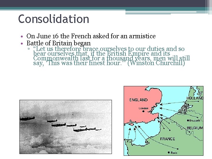 Consolidation • On June 16 the French asked for an armistice • Battle of