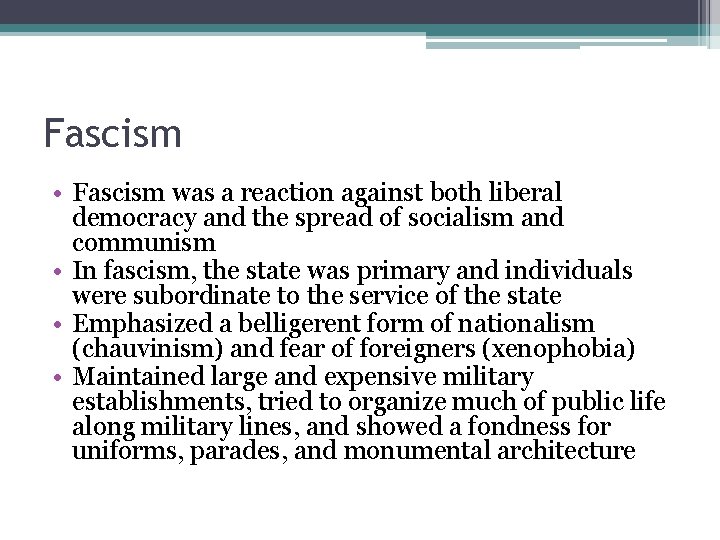 Fascism • Fascism was a reaction against both liberal democracy and the spread of