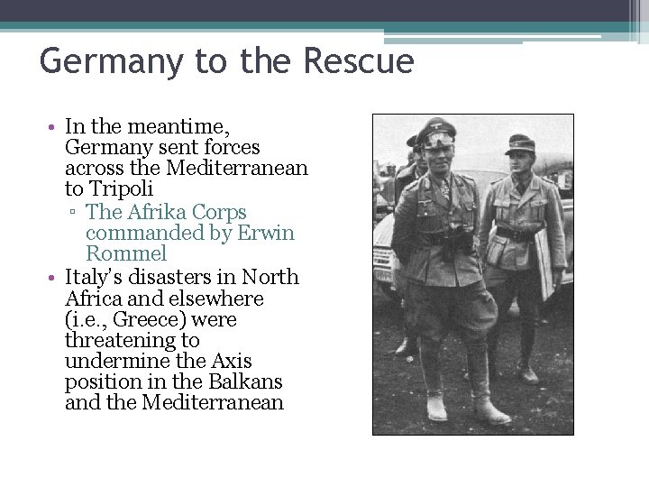 Germany to the Rescue • In the meantime, Germany sent forces across the Mediterranean