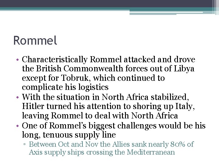 Rommel • Characteristically Rommel attacked and drove the British Commonwealth forces out of Libya