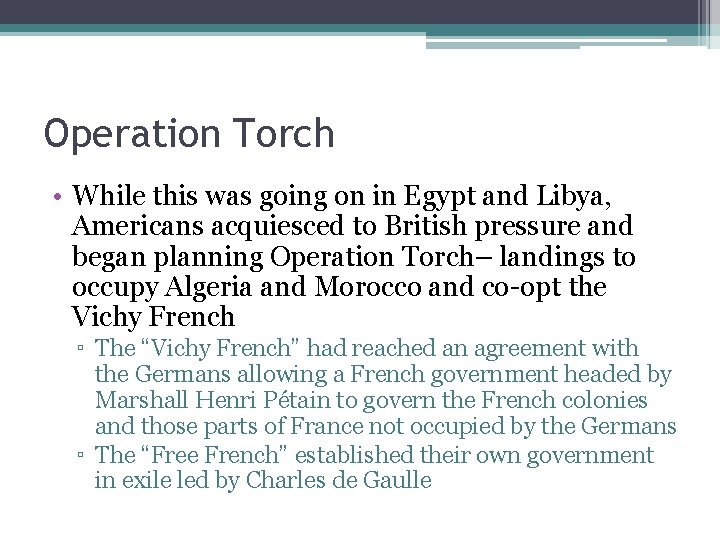 Operation Torch • While this was going on in Egypt and Libya, Americans acquiesced