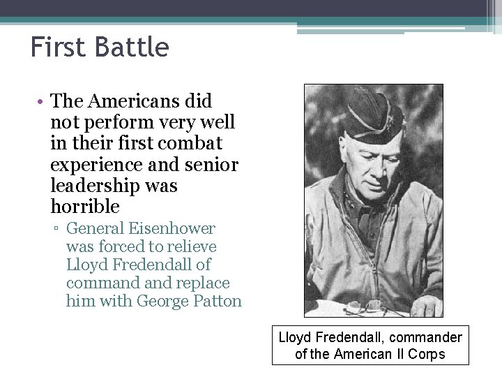 First Battle • The Americans did not perform very well in their first combat