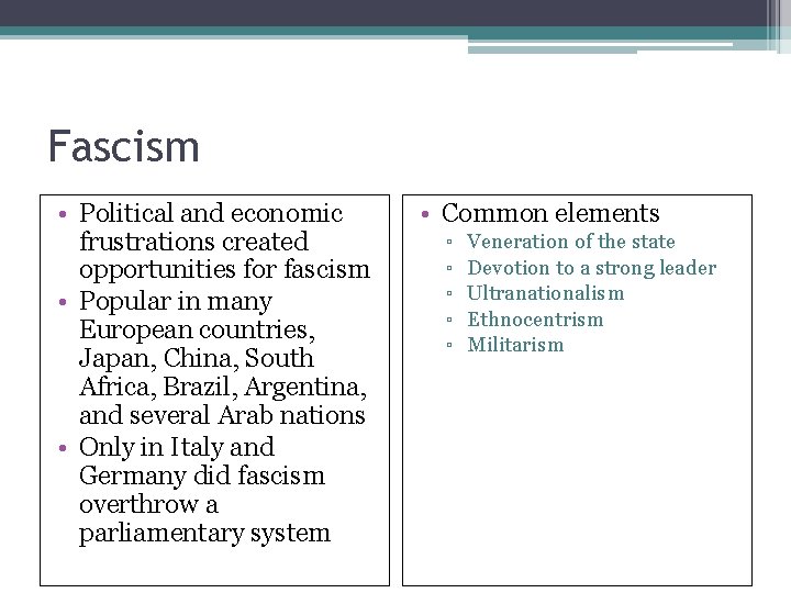 Fascism • Political and economic frustrations created opportunities for fascism • Popular in many