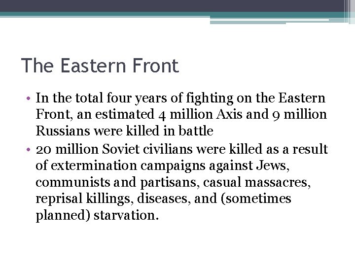 The Eastern Front • In the total four years of fighting on the Eastern